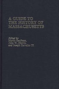 Cover image for A Guide to The History of Massachusetts