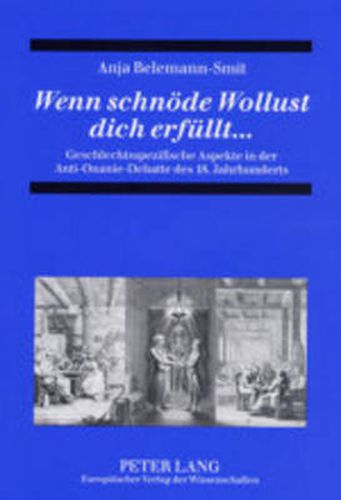 Cover image for Wenn Schnoede Wollust Dich Erfuellt...: Geschlechtsspezifische Aspekte in Der Anti-Onanie-Debatte Des 18. Jahrhunderts