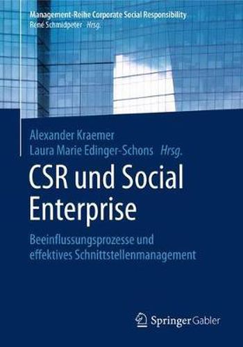 Csr Und Social Enterprise: Beeinflussungsprozesse Und Effektives Schnittstellenmanagement