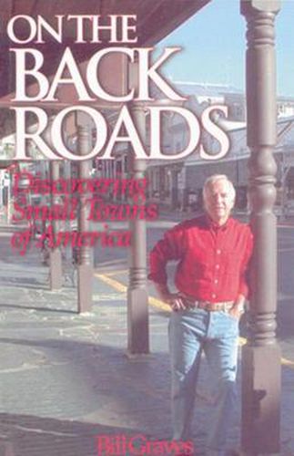 Cover image for On the Back Roads: Discovering Small Towns of America