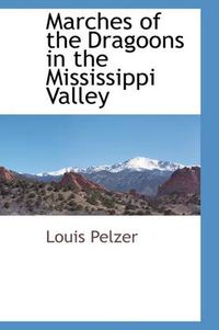 Cover image for Marches of the Dragoons in the Mississippi Valley