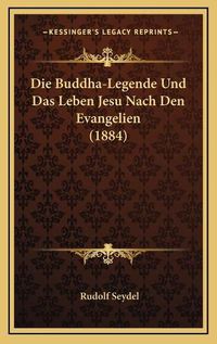 Cover image for Die Buddha-Legende Und Das Leben Jesu Nach Den Evangelien (1884)