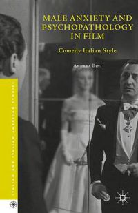 Cover image for Male Anxiety and Psychopathology in Film: Comedy Italian Style