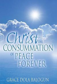 Cover image for Christ The Consummation of Peace forever