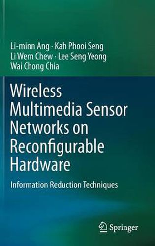 Wireless Multimedia Sensor Networks on Reconfigurable Hardware: Information Reduction Techniques