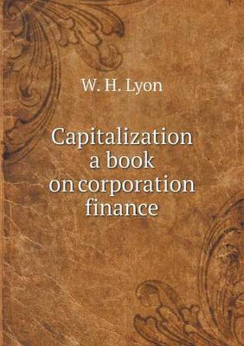 Cover image for Capitalization a book on corporation finance