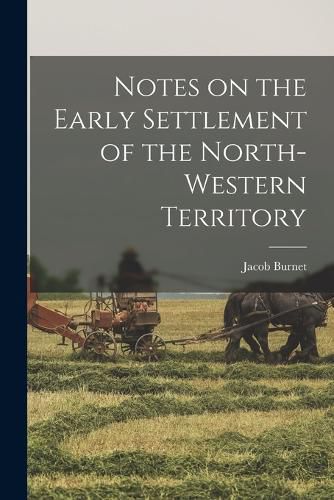 Notes on the Early Settlement of the North-western Territory