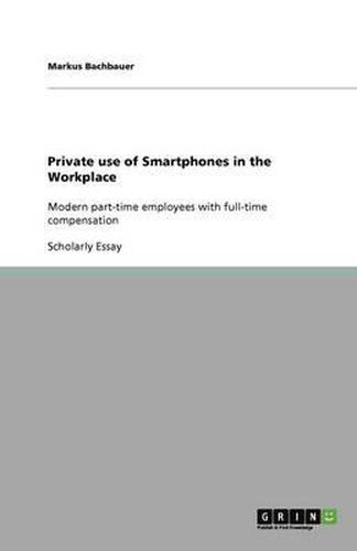 Cover image for Private use of Smartphones in the Workplace: Modern part-time employees with full-time compensation