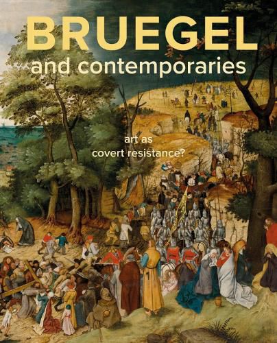 Cover image for Bruegel and Contemporaries: Art as a Covert Resistance