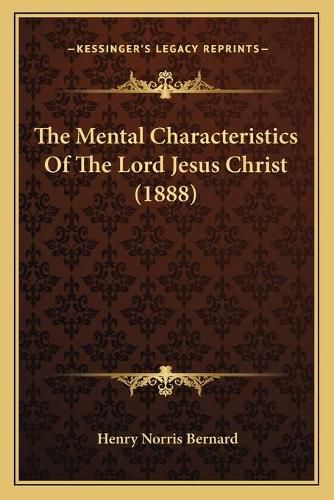 Cover image for The Mental Characteristics of the Lord Jesus Christ (1888)