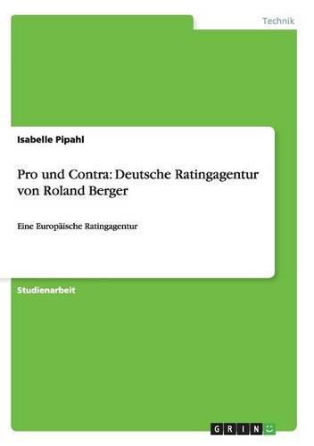 Cover image for Pro und Contra: Die Deutsche Ratingagentur von Roland Berger: Eine Europaische Ratingagentur