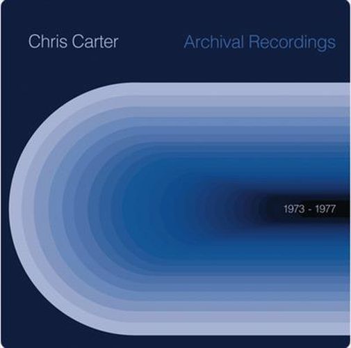 Chris Carter - Archival 1973 To 1977