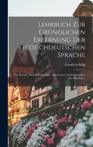 Cover image for Lehrbuch zur gruendlichen Erlernung der juedischdeutschen Sprache