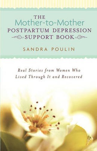 Cover image for The Mother-to-Mother Postpartum Depression Support Book: Real Stories from Women Who Lived Through It and Recovered