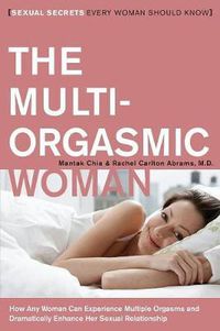 Cover image for The Multi-Orgasmic Woman: Sexual Secrets Every Woman Should Know