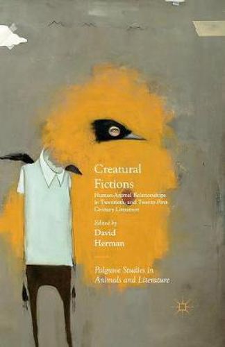 Cover image for Creatural Fictions: Human-Animal Relationships in Twentieth- and Twenty-First-Century Literature