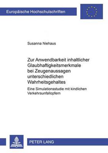 Cover image for Zur Anwendbarkeit inhaltlicher Glaubhaftigkeitsmerkmale bei Zeugenaussagen unterschiedlichen Wahrheitsgehaltes; Eine Simulationsstudie mit kindlichen Verkehrsunfallopfern