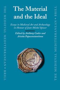 Cover image for The Material and the Ideal: Essays in Medieval Art and Archaeology in Honour of Jean-Michel Spieser