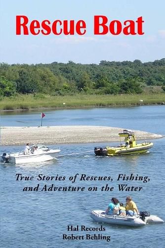 Cover image for Rescue Boat: True Stories of Rescues, Fishing, and Adventures on the Water