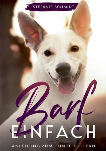 Cover image for Barf einfach: Anleitung zum Hunde futtern