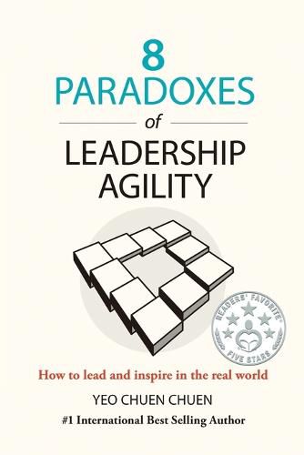 Cover image for 8 Paradoxes of Leadership Agility: How to Lead and Inspire in the Real World