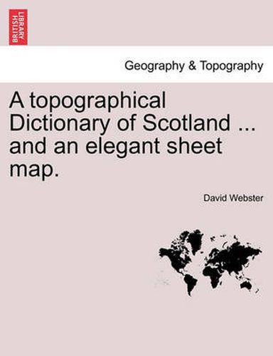 Cover image for A Topographical Dictionary of Scotland ... and an Elegant Sheet Map.