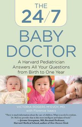 Cover image for 24/7 Baby Doctor: A Harvard Pediatrician Answers All Your Questions From Birth To One Year