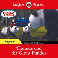 Cover image for Ladybird Readers Beginner Level - Thomas the Tank Engine - Thomas and the Giant Pandas (ELT Graded Reader)