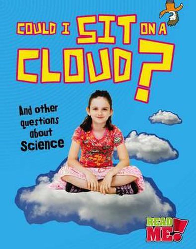 Could I Sit on a Cloud?: And Other Questions about Science