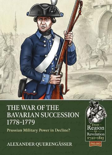 Cover image for The Bavarian War of Succession, 1778-79: Prussian Military Power in Decline