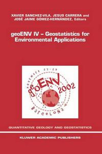 Cover image for geoENV IV - Geostatistics for Environmental Applications: Proceedings of the Fourth European Conference on Geostatistics for Environmental Applications held in Barcelona, Spain, November 27-29, 2002