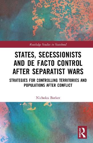 Cover image for States, Secessionists and De Facto Control after Separatist Wars