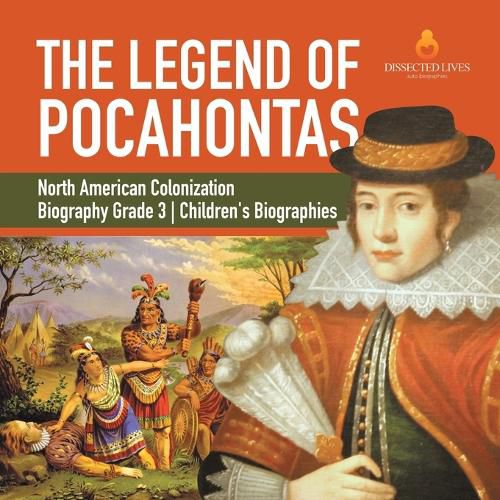 Cover image for The Legend of Pocahontas North American Colonization Biography Grade 3 Children's Biographies