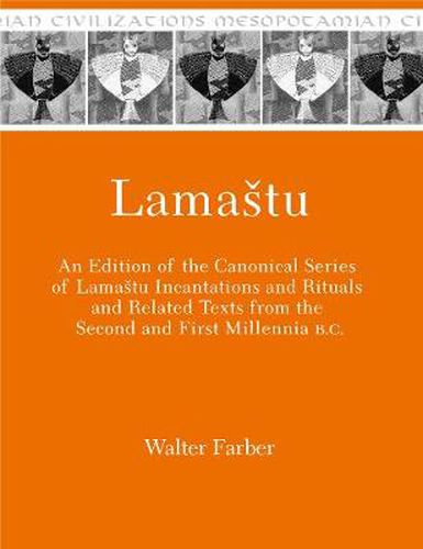 Cover image for Lamastu: An Edition of the Canonical Series of Lamastu Incantations and Rituals and Related Texts from the Second and First Millennia B.C.