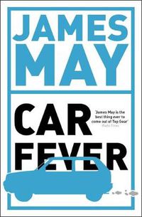 Cover image for Car Fever: The car bore's essential companion
