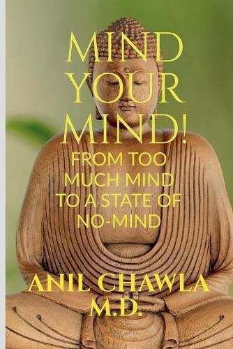 Cover image for Mind your Mind!: A journey from too much mind to a state of No-Mind!