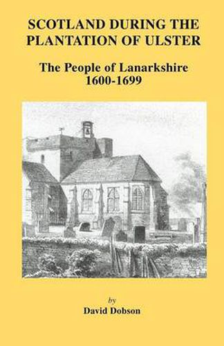 Cover image for Scotland During the Plantation of Ulster: Lanarkshire 1600-1699