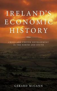 Cover image for Ireland's Economic History: Crisis and Development in the North and South