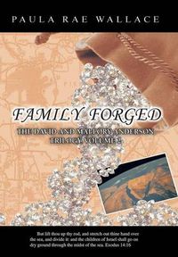 Cover image for Family Forged: The David and Mallory Anderson Trilogy Volume 2