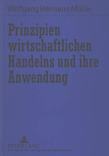 Cover image for Prinzipien Wirtschaftlichen Handelns Und Ihre Anwendung: Umriss Einer Wirtschaftsphilosophie