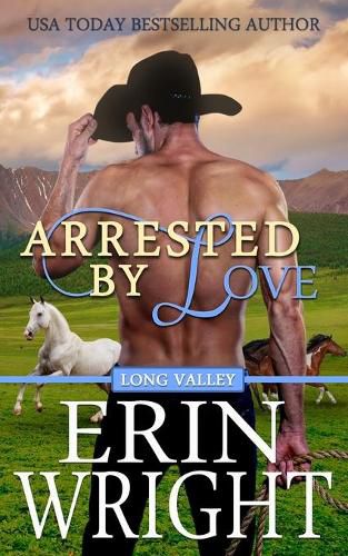 Cover image for Arrested by Love: A Long Valley Romance Novel