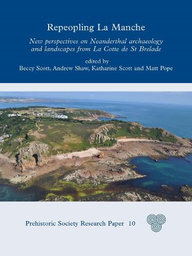 Repeopling La Manche: New Perspectives on Neanderthal Lifeways from La Cotte de St Brelade