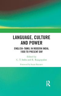 Cover image for Language, Culture and Power: English-Tamil in Modern India, 1900 to Present Day