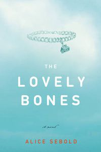 Cover image for Lovely Bones: A Novel / Alice Sebold.