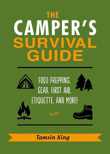 Cover image for The Camper's Survival Guide: Food Prepping, Gear, First Aid, Etiquette, and More!