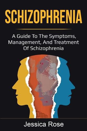 Cover image for Schizophrenia: A Guide to the Symptoms, Management, and Treatment of Schizophrenia