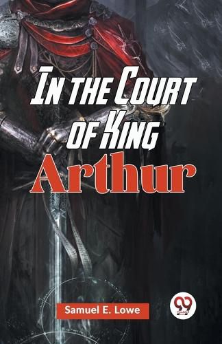 Cover image for In the Court of King Arthur (Edition2023)