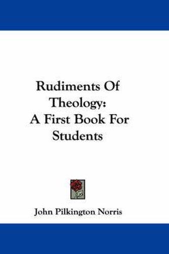 Cover image for Rudiments of Theology: A First Book for Students