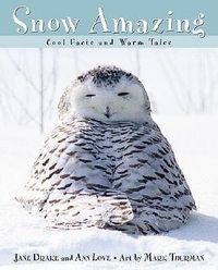 Cover image for Snow Amazing: Cool Facts and Warm Tales