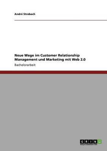 Cover image for Neue Wege im Customer Relationship Management und Marketing mit Web 2.0